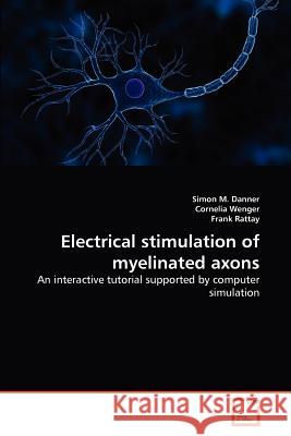 Electrical stimulation of myelinated axons Danner, Simon M. 9783639370829 VDM Verlag - książka