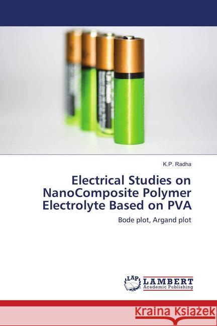 Electrical Studies on NanoComposite Polymer Electrolyte Based on PVA : Bode plot, Argand plot Radha, K.P. 9786202073769 LAP Lambert Academic Publishing - książka