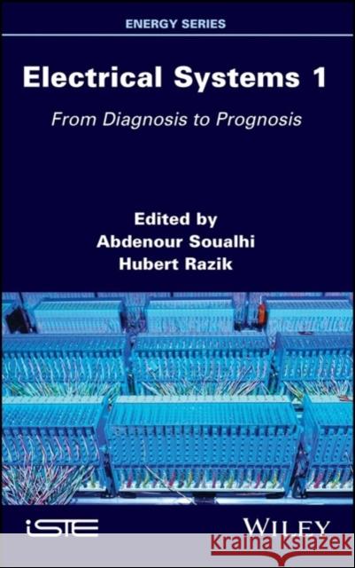 Electrical Systems 1: From Diagnosis to Prognosis Razik, Hubert 9781786304650 Wiley-Iste - książka