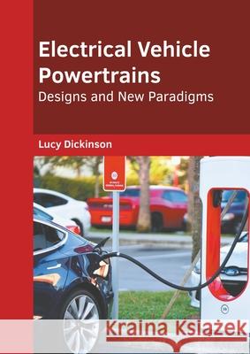 Electrical Vehicle Powertrains: Designs and New Paradigms Lucy Dickinson 9781639891733 States Academic Press - książka