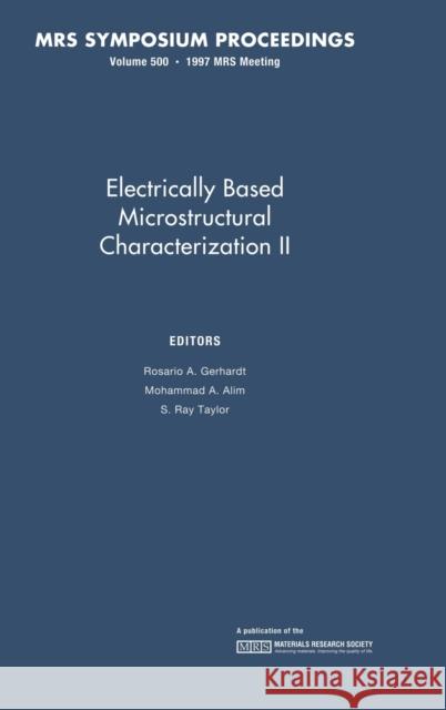 Electrically Based Microstructural Characterization II: Volume 500 Rosario A. Gerhardt Mohammad A. Alim S. R. Taylor 9781558994058 Materials Research Society - książka
