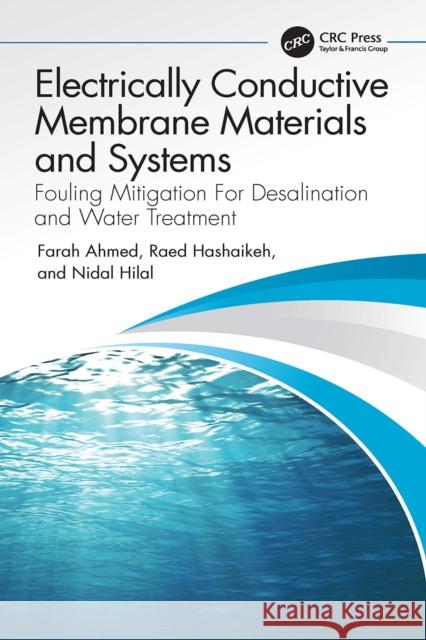 Electrically Conductive Membrane Materials and Systems: Fouling Mitigation for Desalination and Water Treatment Farah Ahmed Raed Hashaikeh Nidal Hilal 9780367702113 CRC Press - książka