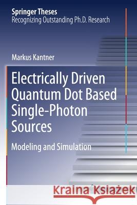 Electrically Driven Quantum Dot Based Single-Photon Sources: Modeling and Simulation Markus Kantner 9783030395452 Springer - książka