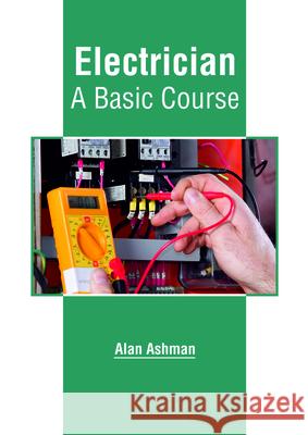 Electrician: A Basic Course Alan Ashman 9781635497434 Larsen and Keller Education - książka