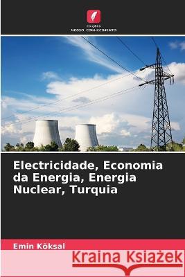 Electricidade, Economia da Energia, Energia Nuclear, Turquia Emin Köksal 9786205272978 Edicoes Nosso Conhecimento - książka