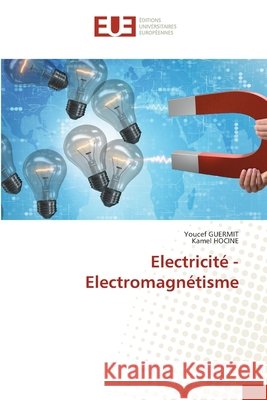 Electricité - Electromagnétisme Guermit, Youcef, Hocine, Kamel 9786209111549 Éditions universitaires européennes - książka
