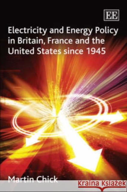 Electricity and Energy Policy in Britain, France and the United States Since 1945  9781845421113 Edward Elgar Publishing Ltd - książka