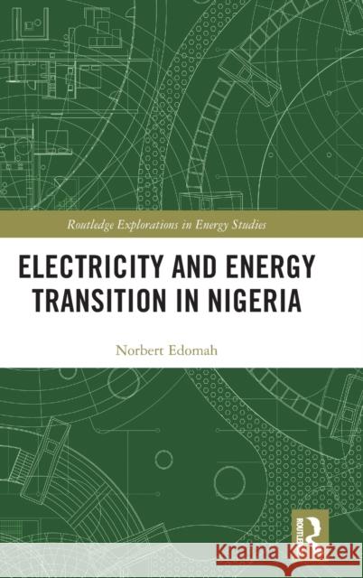 Electricity and Energy Transition in Nigeria Norbert Edomah 9780367201418 Routledge - książka