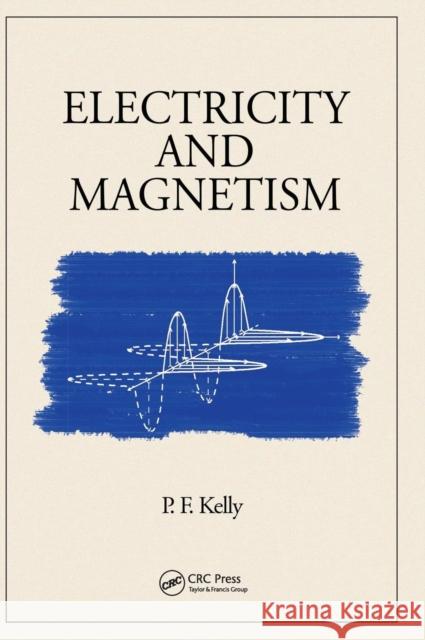 Electricity and Magnetism Patrick F. Kelly 9781482206357 CRC Press - książka