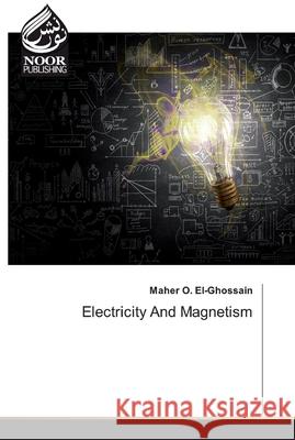 Electricity And Magnetism El-Ghossain, Maher O. 9786200069412 Noor Publishing - książka