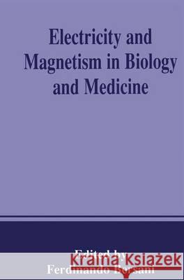 Electricity and Magnetism in Biology and Medicine Ferdinando Bersani 9781461372080 Springer - książka