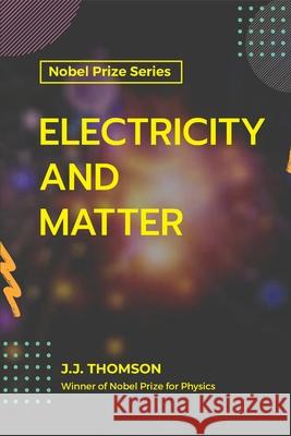 Electricity and Matter J. J. Thomson 9789390063383 Maxwell Press - książka