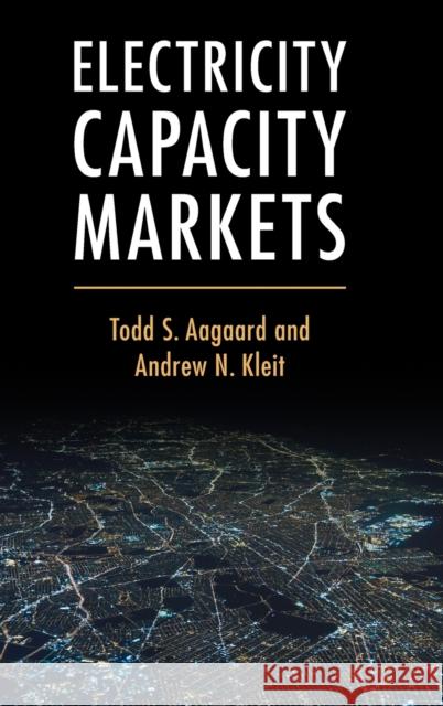 Electricity Capacity Markets Todd S. Aagaard Andrew N. Kleit 9781108489652 Cambridge University Press - książka