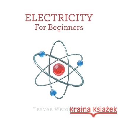 Electricity for Beginners Trevor Wrightson 9781504323802 Balboa Press Au - książka