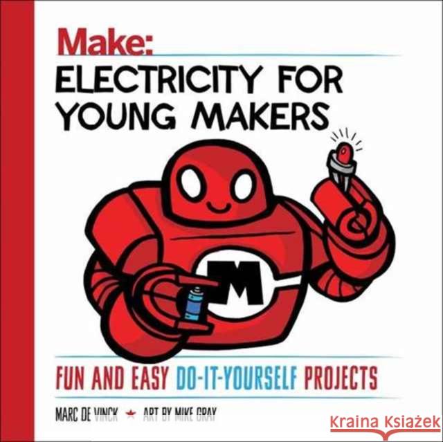 Electricity for Young Makers: Fun and Easy Do-It-Yourself Projects Vinck, Marc De 9781680452860 Maker Media, Inc - książka