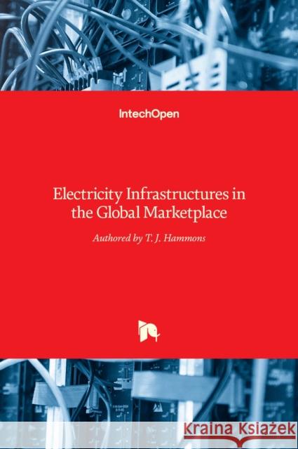 Electricity Infrastructures in the Global Marketplace Thomas Hammons 9789533071558 Intechopen - książka