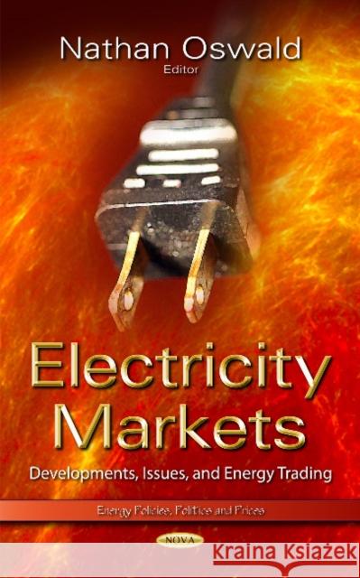 Electricity Markets: Developments, Issues & Energy Trading Nathan Oswald 9781629489957 Nova Science Publishers Inc - książka