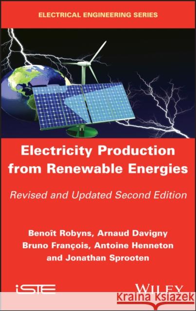 Electricity Production from Renewable Energies Robyns                                   Arnaud Davigny Bruno Fran 9781786306616 Wiley-Iste - książka