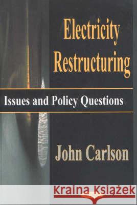 Electricity Restructuring: Issues & Policy Questions John Carlson 9781590332214 Nova Science Publishers Inc - książka