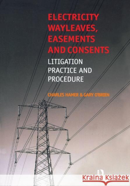 Electricity Wayleaves, Easements and Consents Charles Hamer, Gary O'Brien 9781138146860 Taylor & Francis Ltd - książka