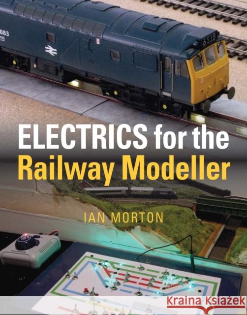 Electrics for the Railway Modeller Ian Morton 9781910809785 Crecy Publishing - książka