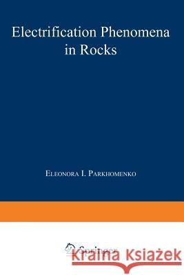 Electrification Phenomena in Rocks E. I. Parkhomenko 9781475750690 Springer - książka