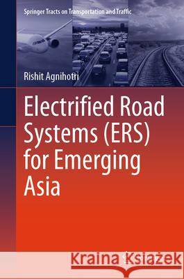 Electrified Road Systems (Ers) for Emerging Asia Rishit Agnihotri 9783032169266 Springer - książka