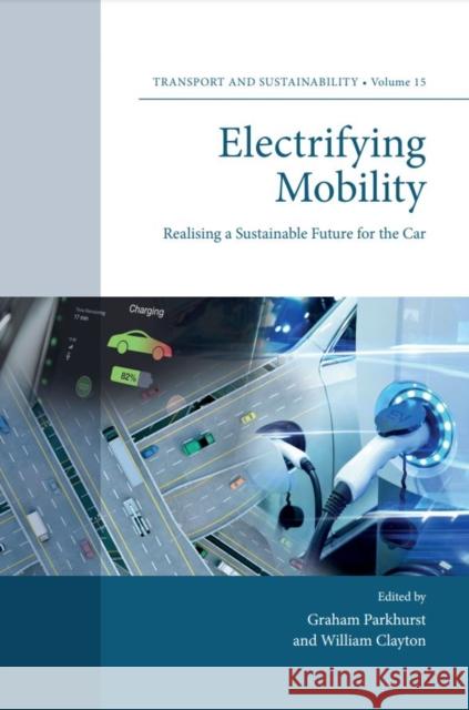 Electrifying Mobility: Realising a Sustainable Future for the Car  9781839826351 Emerald Publishing Limited - książka