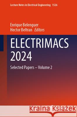 Electrimacs 2024: Selected Papers - Volume 2 Enrique Belenguer Hector Beltran 9783032148360 Springer - książka