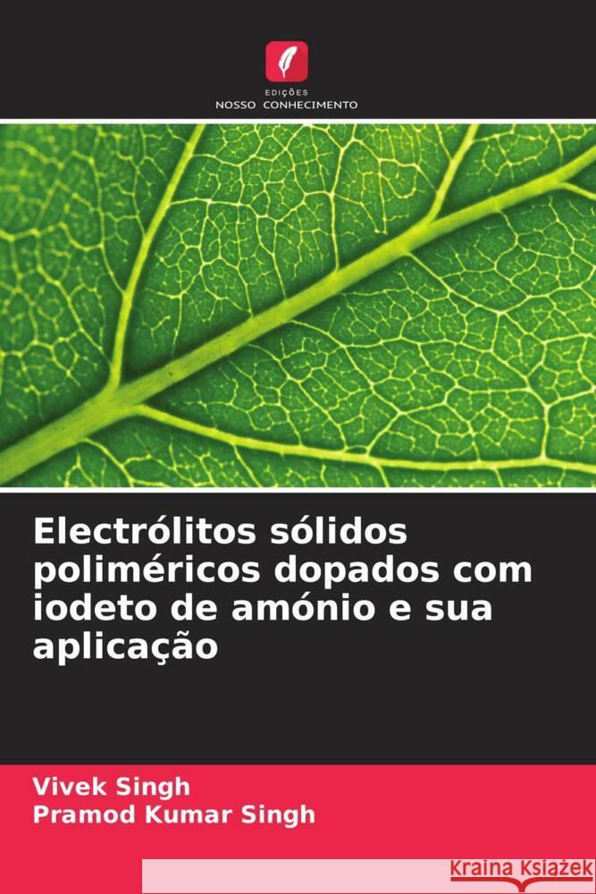 Electr?litos s?lidos polim?ricos dopados com iodeto de am?nio e sua aplica??o Vivek Singh Pramod Kumar Singh 9786207220120 Edicoes Nosso Conhecimento - książka