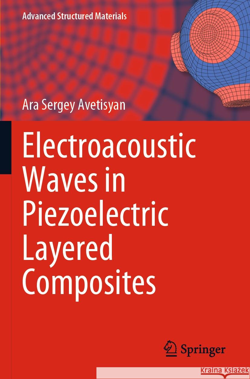 Electroacoustic Waves in Piezoelectric Layered Composites Ara Sergey Avetisyan 9783031267338 Springer - książka