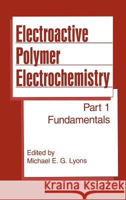 Electroactive Polymer Electrochemistry: Part 1: Fundamentals Lyons, Michael E. G. 9780306447921 Plenum Publishing Corporation - książka