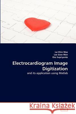 Electrocardiogram Image Digitization Lai Khin Wee, Lee Siew Wen, Eko Supriyanto 9783639374001 VDM Verlag - książka