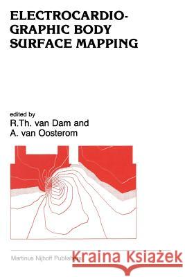 Electrocardiographic Body Surface Mapping: Proceedings of the Third International Symposium on Body Surface Mapping Van Dam, H. E. 9789401084123 Springer - książka