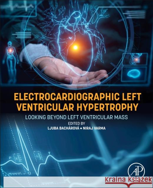 Electrocardiographic Left Ventricular Hypertrophy: Looking Beyond Left Ventricular Mass Ljuba Bacharov? Niraj Varma 9780443339271 Academic Press - książka