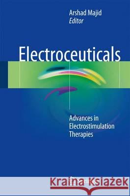 Electroceuticals: Advances in Electrostimulation Therapies Majid, Arshad 9783319286105 Springer - książka