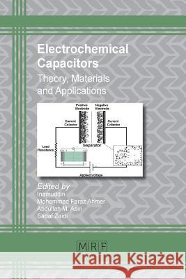 Electrochemical Capacitors: Theory, Materials and Applications Inamuddin                                Mohammad Faraz Ahmer Abdullah M. Asiri 9781945291562 Materials Research Forum LLC - książka