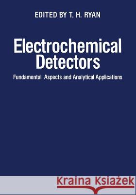 Electrochemical Detectors: Fundamental Aspects and Analytical Applications Ryan, T. 9781461593997 Springer - książka