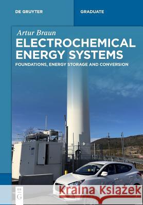 Electrochemical Energy Systems: Foundations, Energy Storage and Conversion Artur Braun 9783110561821 De Gruyter - książka