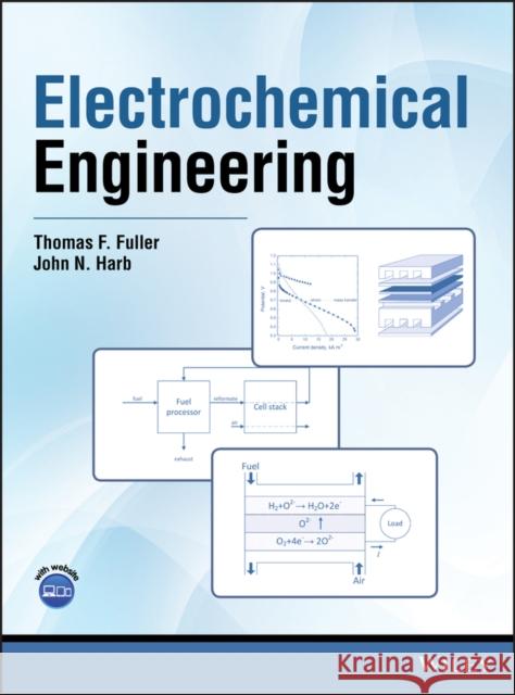 Electrochemical Engineering Thomas F. Fuller John N. Harb 9781119004257 Wiley - książka
