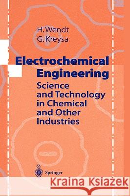 Electrochemical Engineering: Science and Technology in Chemical and Other Industries Wendt, Hartmut 9783540643869 Springer - książka