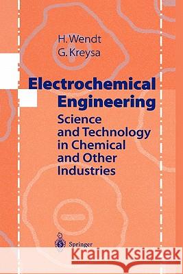Electrochemical Engineering: Science and Technology in Chemical and Other Industries Wendt, Hartmut 9783642084065 Springer - książka