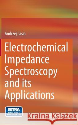 Electrochemical Impedance Spectroscopy and Its Applications Lasia, Andrzej 9781461489320 Springer - książka