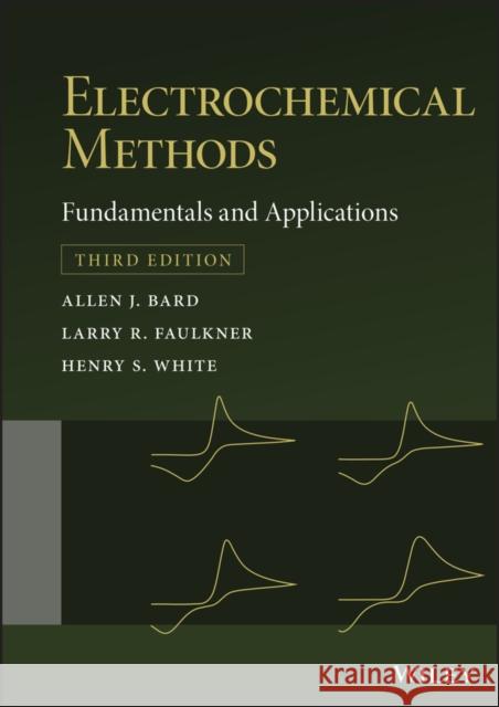 Electrochemical Methods: Fundamentals and Applications Allen J. Bard Larry R. Faulkner Henry S. White 9781119334064 John Wiley & Sons Inc - książka