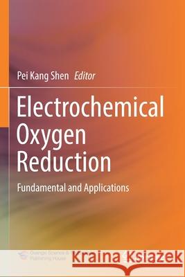 Electrochemical Oxygen Reduction: Fundamental and Applications Shen, Pei Kang 9789813360792 Springer Singapore - książka