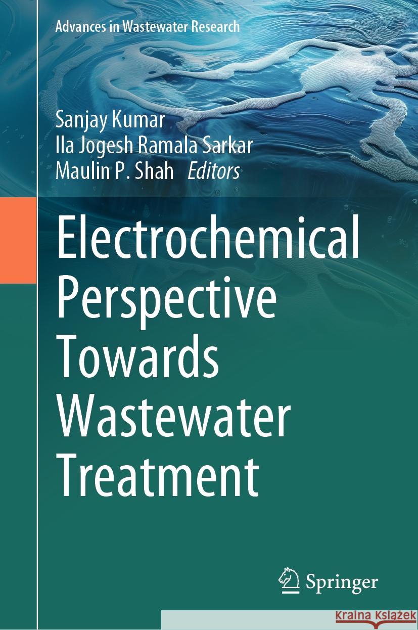 Electrochemical Perspective Towards Wastewater Treatment Sanjay Kumar, Ila Jogesh Ramala Sarkar, Maulin P. Shah 9789819606511 Springer Nature Switzerland AG - książka