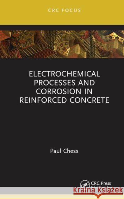 Electrochemical Processes and Corrosion in Reinforced Concrete Paul Chess 9781032392417 CRC Press - książka