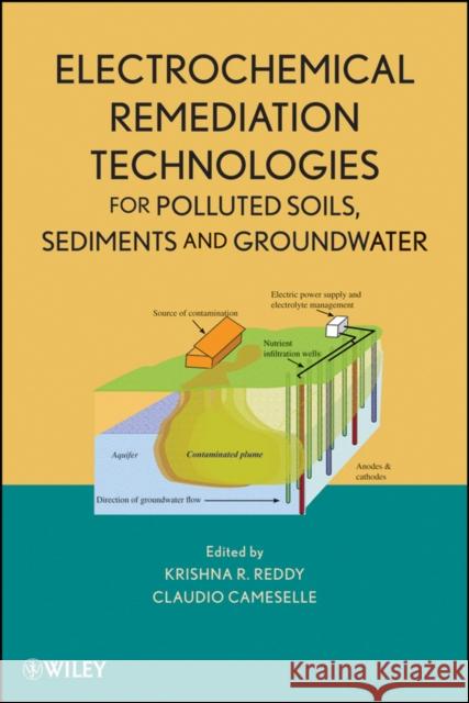 Electrochemical Remediation Technologies for Polluted Soils, Sediments and Groundwater Krishna R. Reddy 9780470383438 John Wiley & Sons - książka