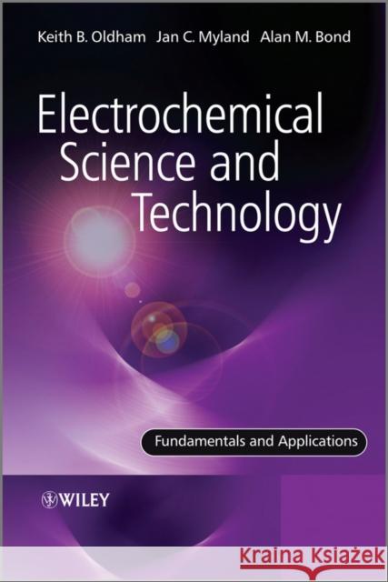 Electrochemical Science and Technology: Fundamentals and Applications Oldham, Keith 9780470710852 Wiley-Blackwell (an imprint of John Wiley & S - książka