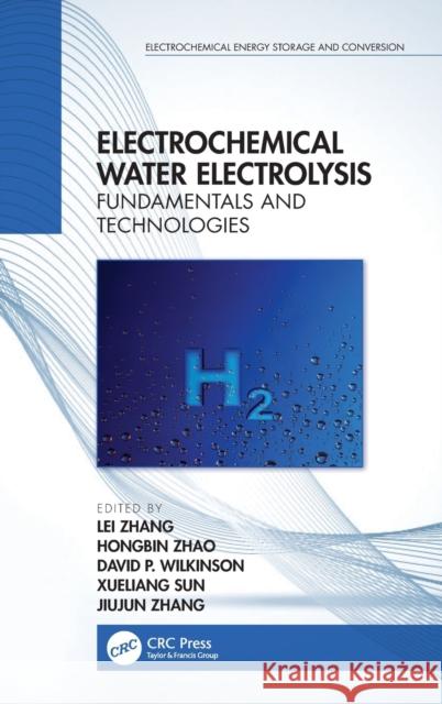 Electrochemical Water Electrolysis: Fundamentals and Technologies Lei Zhang Hongbin Zhao David P. Wilkinson 9781138329324 CRC Press - książka
